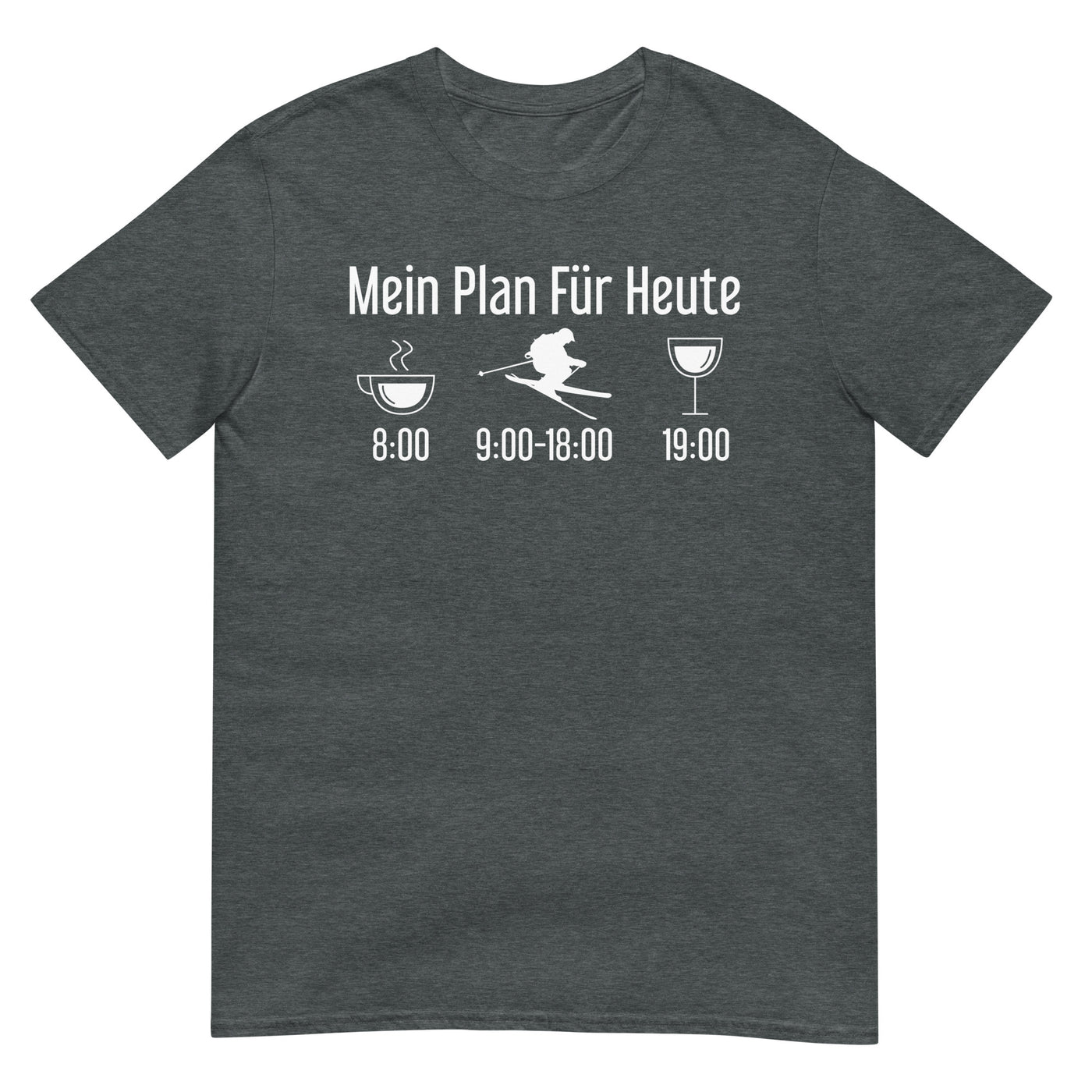 Mein Plan Für Heute - T-Shirt (Unisex) klettern ski xxx yyy zzz Dark Heather