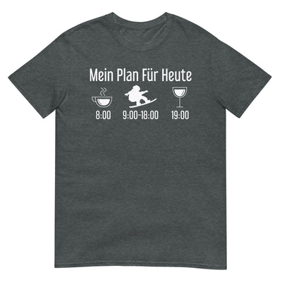 Mein Plan Für Heute - T-Shirt (Unisex) snowboarden xxx yyy zzz Dark Heather