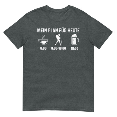 Mein Plan Für Heute 1 - T-Shirt (Unisex) wandern xxx yyy zzz Dark Heather