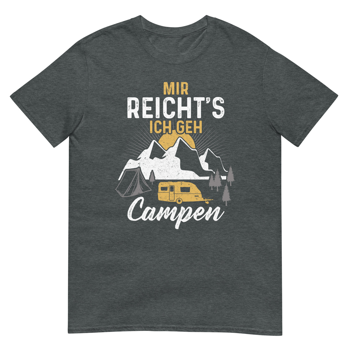 Mir reichts ich geh Campen - T-Shirt (Unisex) camping xxx yyy zzz Dark Heather