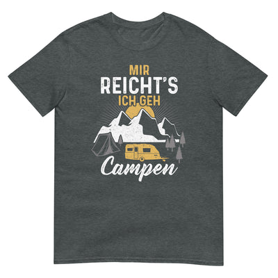 Mir reichts ich geh Campen - T-Shirt (Unisex) camping xxx yyy zzz Dark Heather