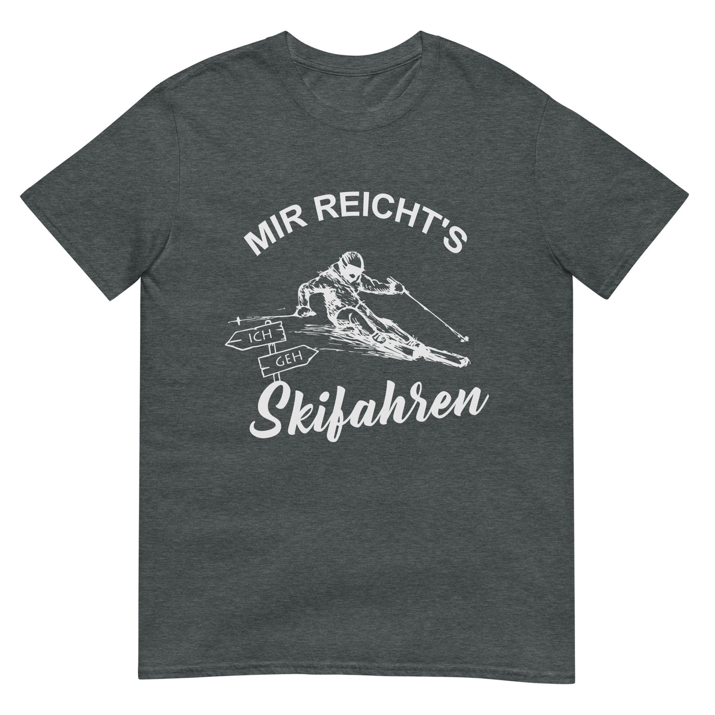 Mir reichts ich geh Skifahren - T-Shirt (Unisex) klettern ski xxx yyy zzz Dark Heather