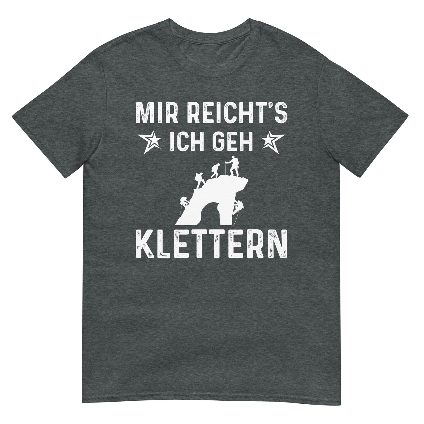 Mir Reicht's Ich Gen Klettern - T-Shirt (Unisex) klettern xxx yyy zzz Dark Heather