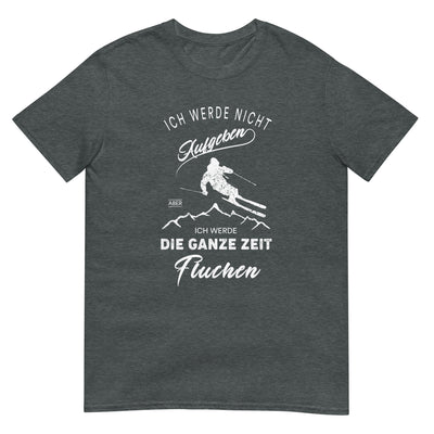 Nicht aufgeben aber fluchen - Ski - T-Shirt (Unisex) klettern ski xxx yyy zzz Dark Heather