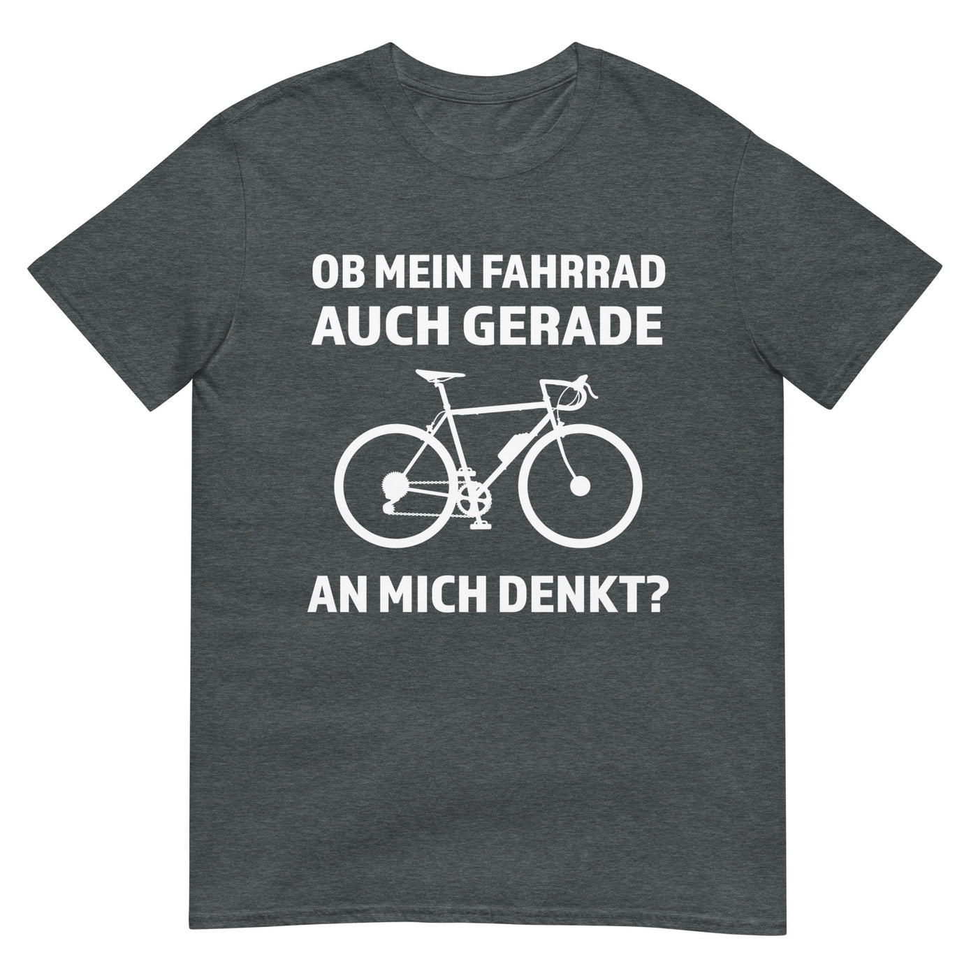 Ob mein Fahrrad gerade an mich denkt - T-Shirt (Unisex) fahrrad xxx yyy zzz Dark Heather