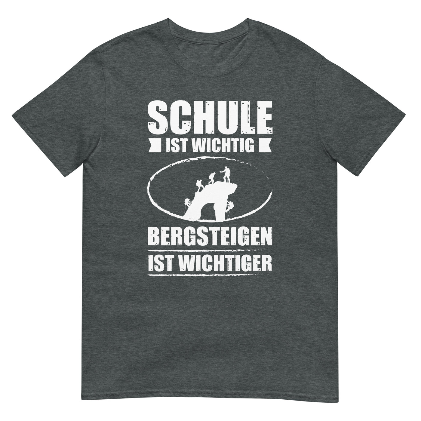 Schule Ist Wichtig Bergsteigen Ist Wichtiger - T-Shirt (Unisex) klettern xxx yyy zzz Dark Heather