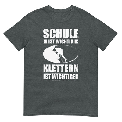 Schule Ist Wichtig Klettern Ist Wichtiger - T-Shirt (Unisex) klettern xxx yyy zzz Dark Heather