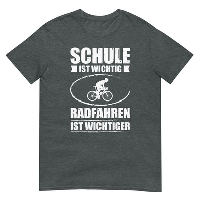 Schule Ist Wichtig Radfahren Ist Wichtiger - T-Shirt (Unisex) fahrrad xxx yyy zzz Dark Heather