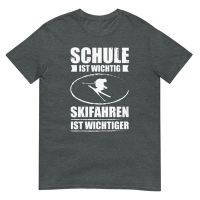 Schule Ist Wichtig Skifahren Ist Wichtiger - T-Shirt (Unisex) klettern ski xxx yyy zzz Dark Heather