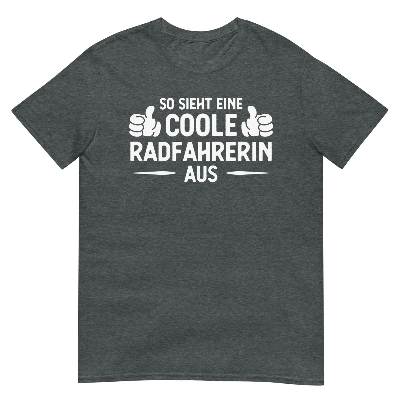 So Sieht Eine Coole Radfahrerin Aus - T-Shirt (Unisex) fahrrad xxx yyy zzz Dark Heather