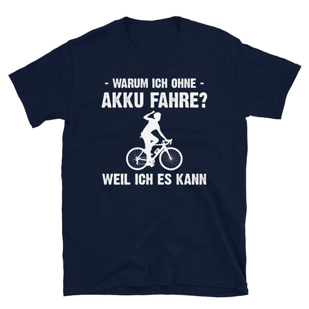 Warum Ich Ohne Akku Fahre Weil Ich Es Kann 1 - T-Shirt (Unisex) e-bike Navy