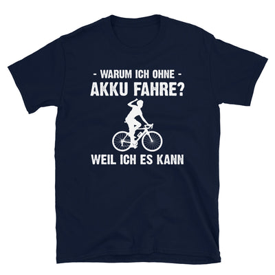 Warum Ich Ohne Akku Fahre Weil Ich Es Kann 1 - T-Shirt (Unisex) e-bike Navy