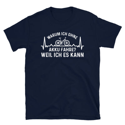 Warum Ich Ohne Akku Fahre Weil Ich Es Kann 1 - T-Shirt (Unisex) fahrrad Navy