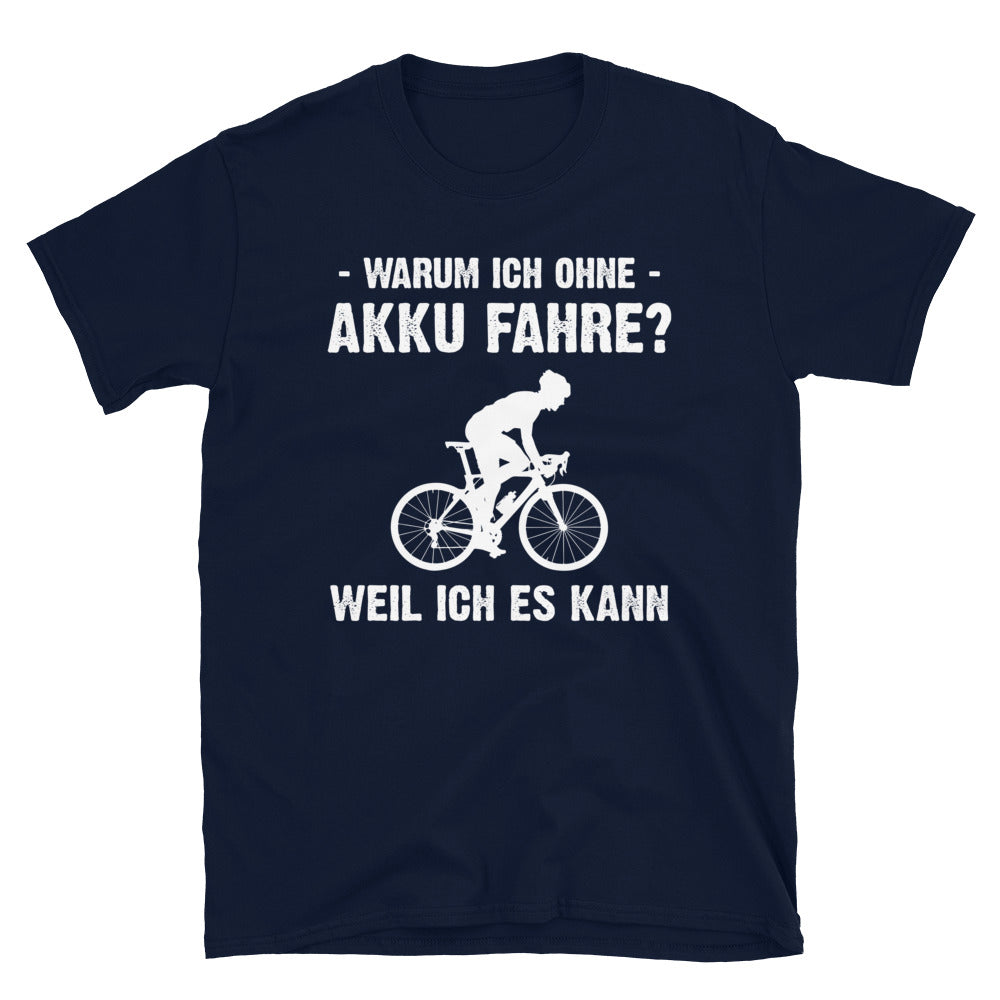 Warum Ich Ohne Akku Fahre Weil Ich Es Kann 2 - T-Shirt (Unisex) fahrrad Navy