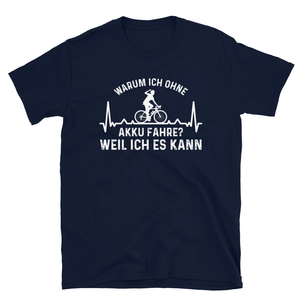 Warum Ich Ohne Akku Fahre Weil Ich Es Kann 3 - T-Shirt (Unisex) e-bike Navy