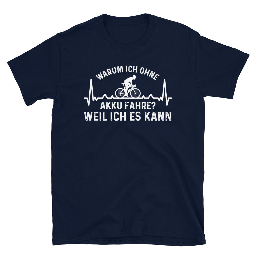 Warum Ich Ohne Akku Fahre Weil Ich Es Kann 3 - T-Shirt (Unisex) fahrrad Navy