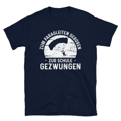 Zum Paragleiten Geboren Zur Schule Gezwungen - T-Shirt (Unisex) berge Navy