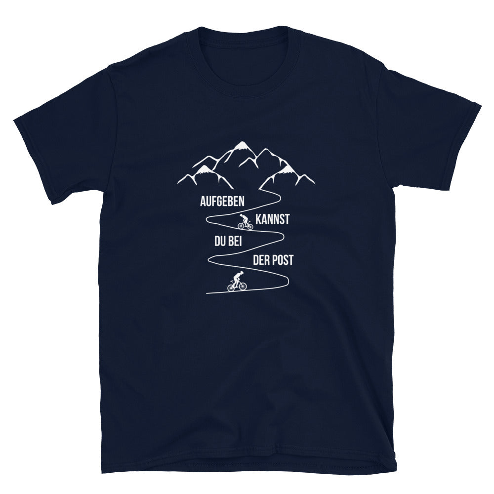 Aufgeben Kannst Du Bei Der Post - Mountainbiker - T-Shirt (Unisex) fahrrad Navy