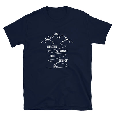 Aufgeben Kannst Du Bei Der Post - Mountainbiker - T-Shirt (Unisex) fahrrad Navy