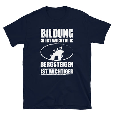 Bildung Ist Wichtig Bergsteigen Ist Wichtiger - T-Shirt (Unisex) klettern Navy