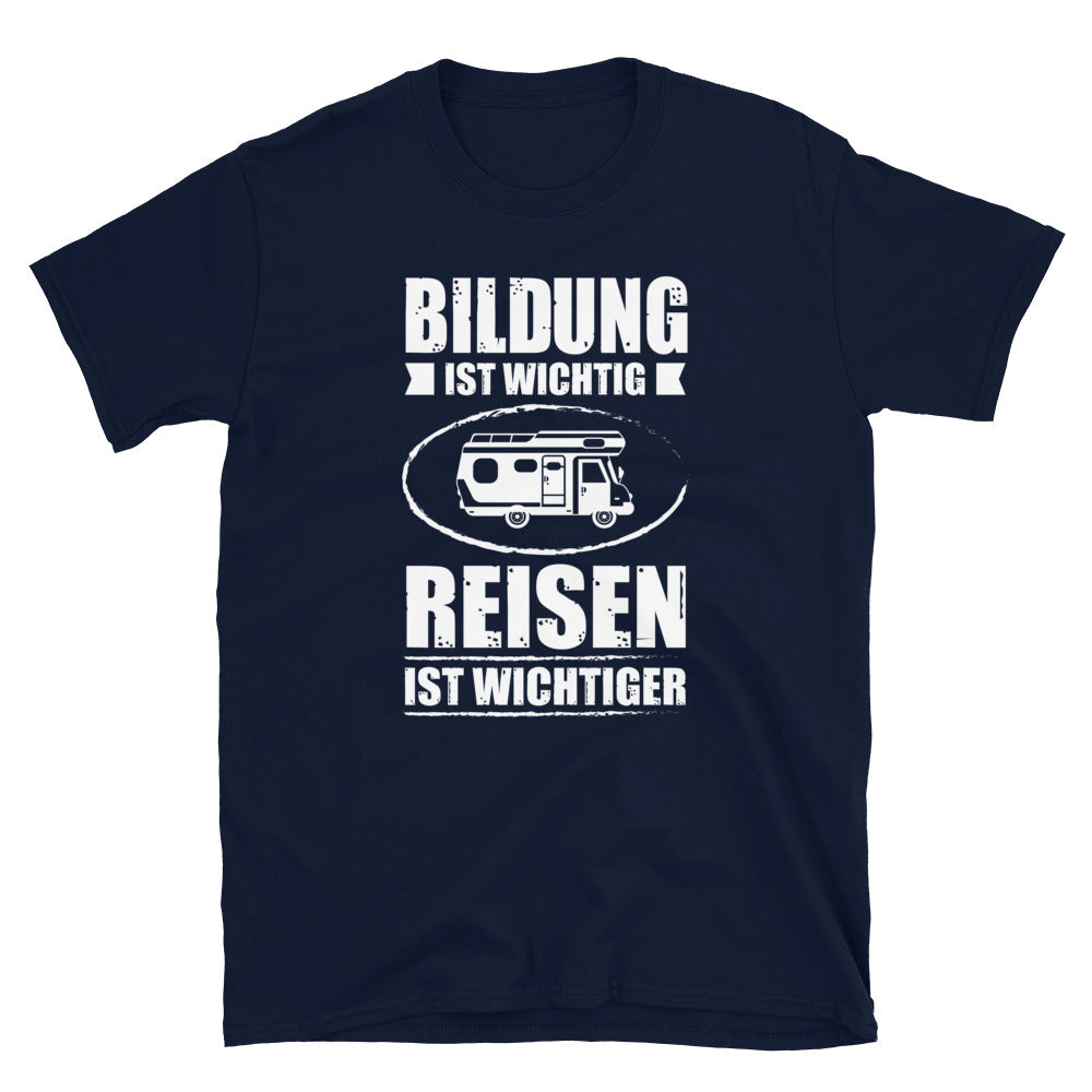 Bildung Ist Wichtig Reisen Ist Wichtiger - T-Shirt (Unisex) camping Navy