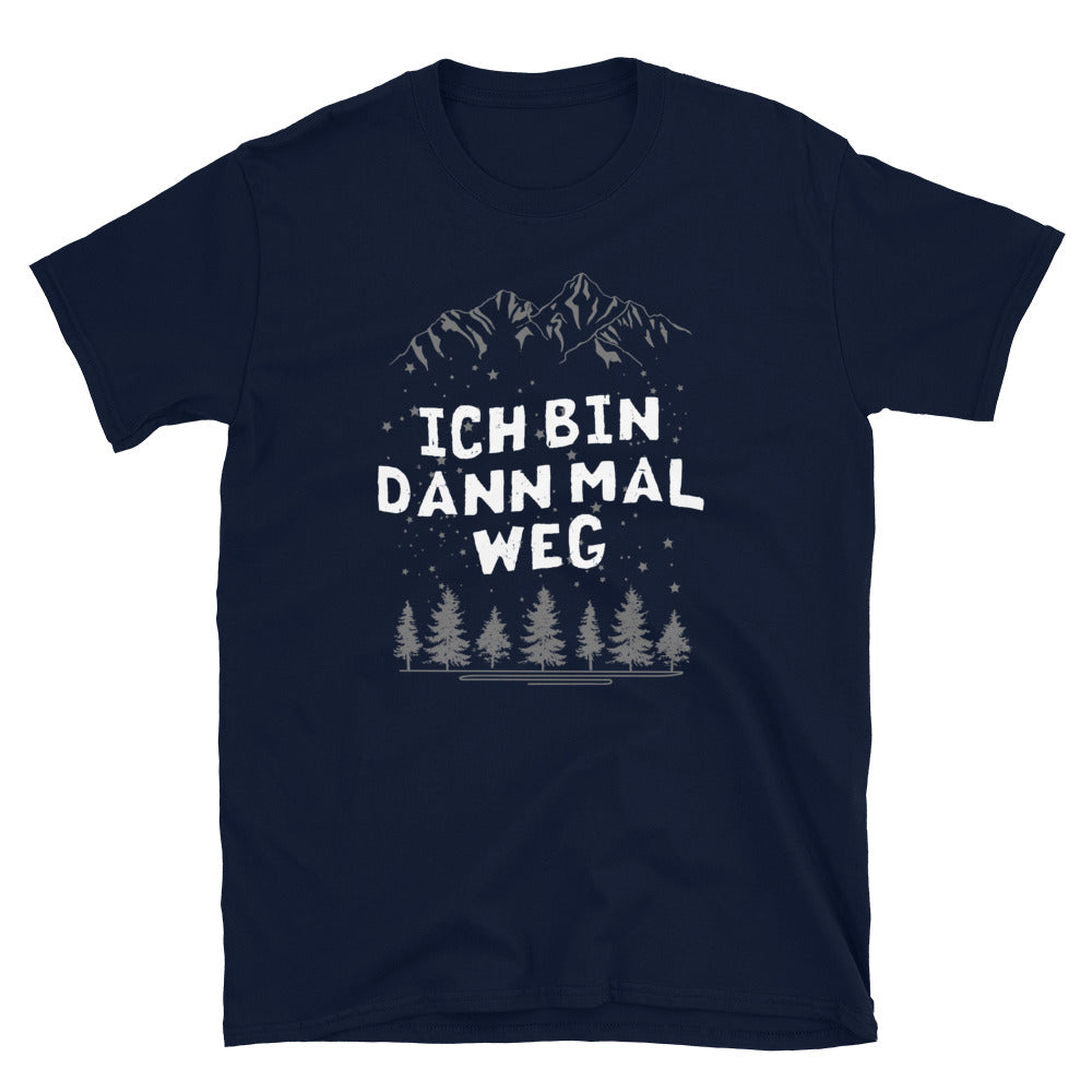 Bin Dann Mal Weg - T-Shirt (Unisex) wandern Navy