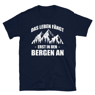 Das Leben Fangt Erst In Den Bergen An - T-Shirt (Unisex) berge Navy