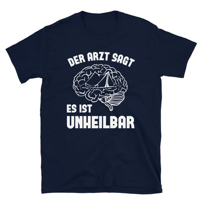 Der Arzt Sagt Es Ist Unheilbar 1 - T-Shirt (Unisex) camping Navy