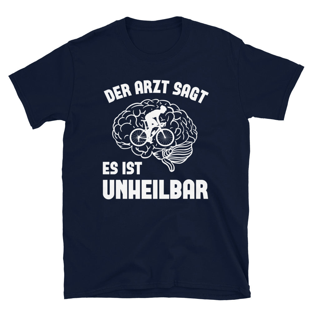 Der Arzt Sagt Es Ist Unheilbar 1 - T-Shirt (Unisex) fahrrad Navy