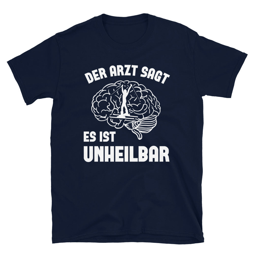 Der Arzt Sagt Es Ist Unheilbar 1 - T-Shirt (Unisex) klettern ski Navy