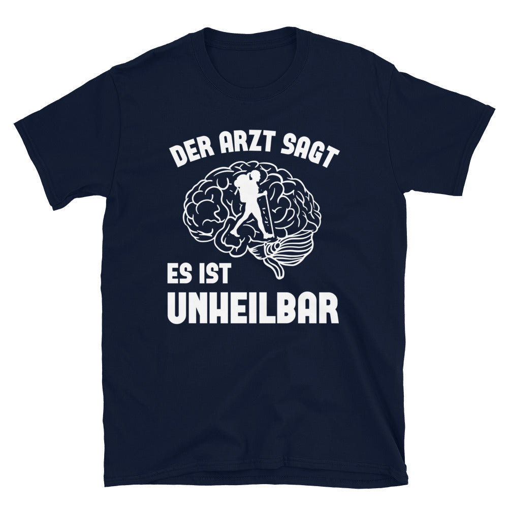 Der Arzt Sagt Es Ist Unheilbar 1 - T-Shirt (Unisex) wandern Navy