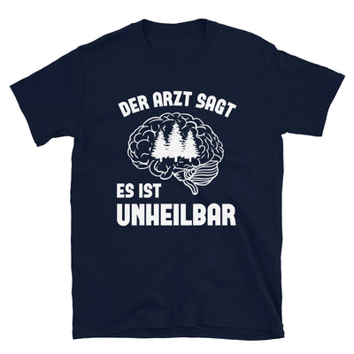 Der Arzt Sagt Es Ist Unheilbar 3 - T-Shirt (Unisex) camping Navy