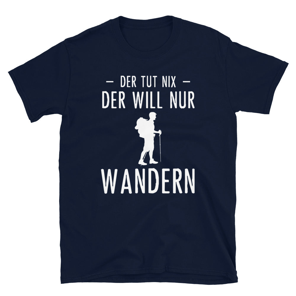 Der Tut Nix Der Will Nur Wandern - T-Shirt (Unisex) wandern Navy