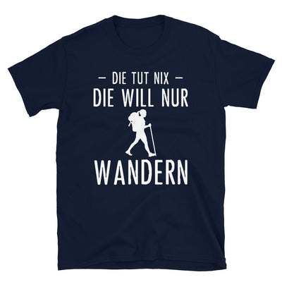 Die Tut Nix Die Will Nur Wandern - T-Shirt (Unisex) wandern Navy