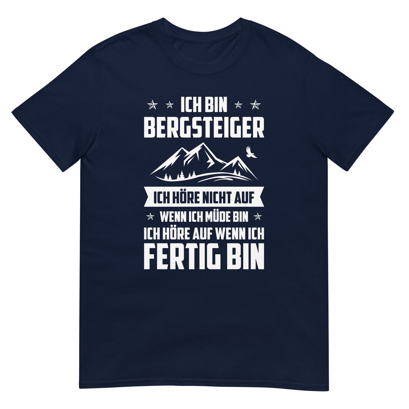 Ich Bin Bergsteiger Ich Hore Nicht Auf Wenn Ich Mude Bin Ich Hore Auf Winn Ich Fertig B- T-Shirt (Unisex) berge xxx yyy zzz Navy