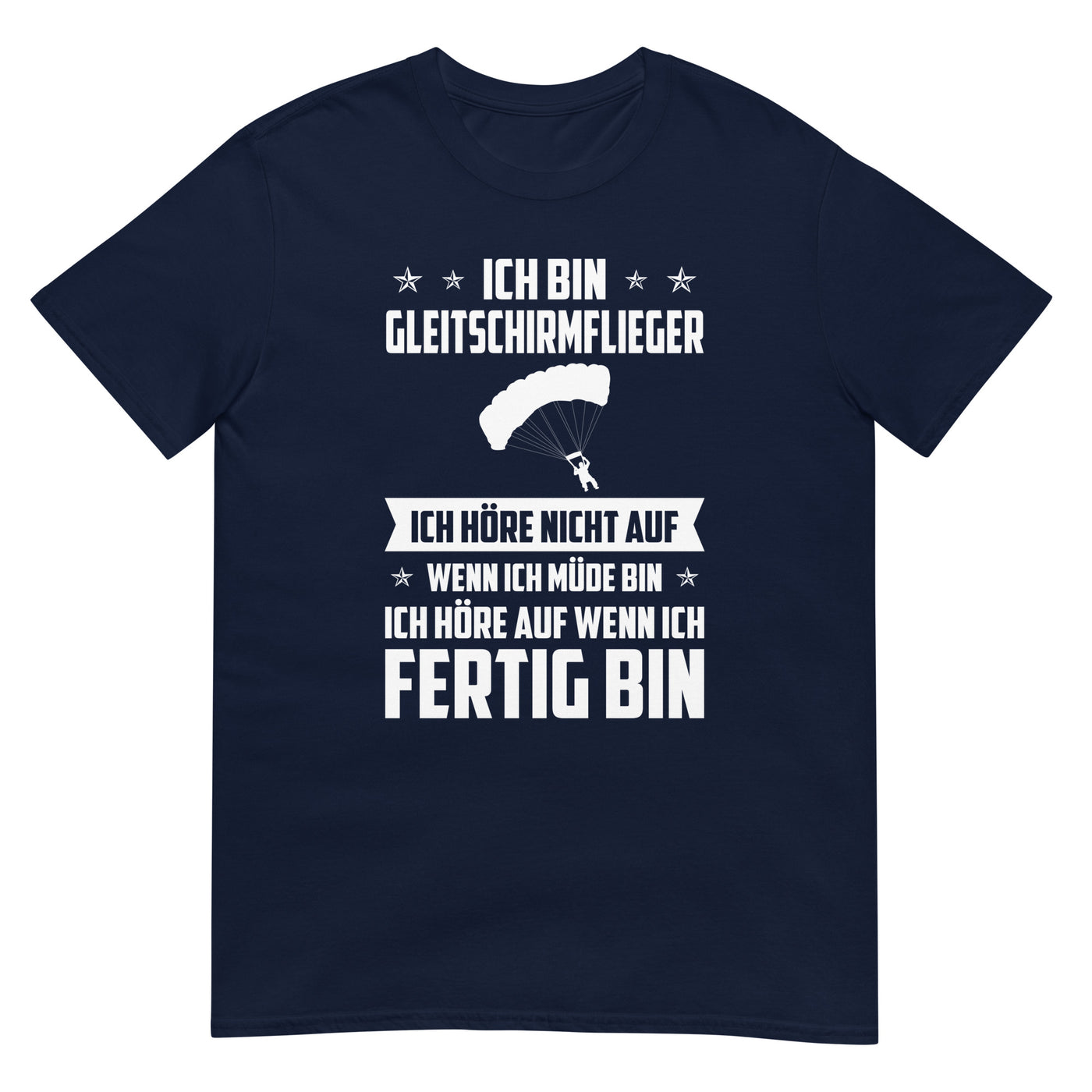 Ich Bin Gleitschirmflieger Ich Hore Nicht Auf Wenn Ich Mude Bin Ich Hore Auf Winn Ich Fertig Bi - Unisex Basic Softstyle T-Shirt | berge xxx yyy zzz Navy