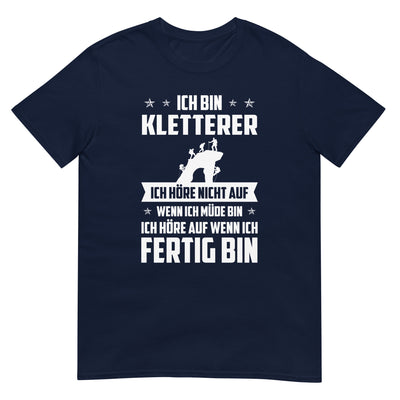 Ich Bin Kletterer Ich Hore Nicht Auf Wenn Ich Mude Bin Ich Hore Auf Winn Ich Fertig Bi - T-Shirt (Unisex) klettern xxx yyy zzz Navy