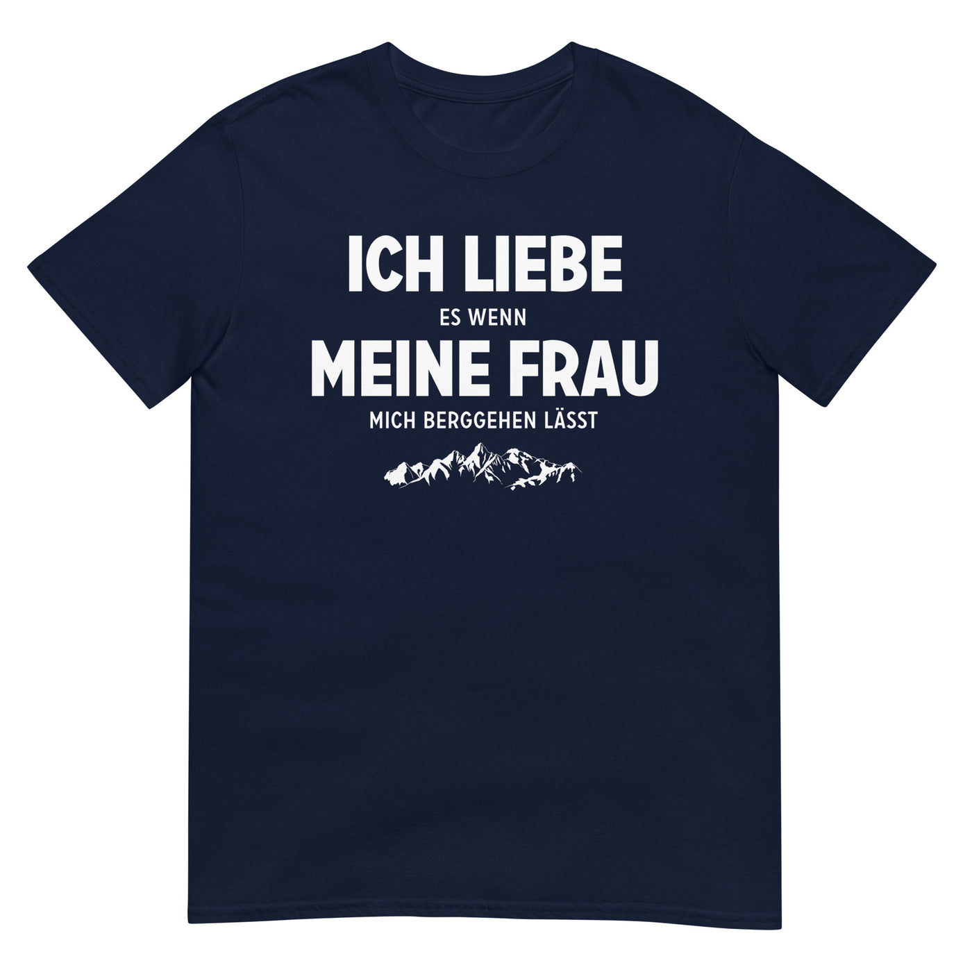 Ich Liebe Es Wenn Meine Frau Mich Berggehen Lasst - T-Shirt (Unisex) berge xxx yyy zzz Navy