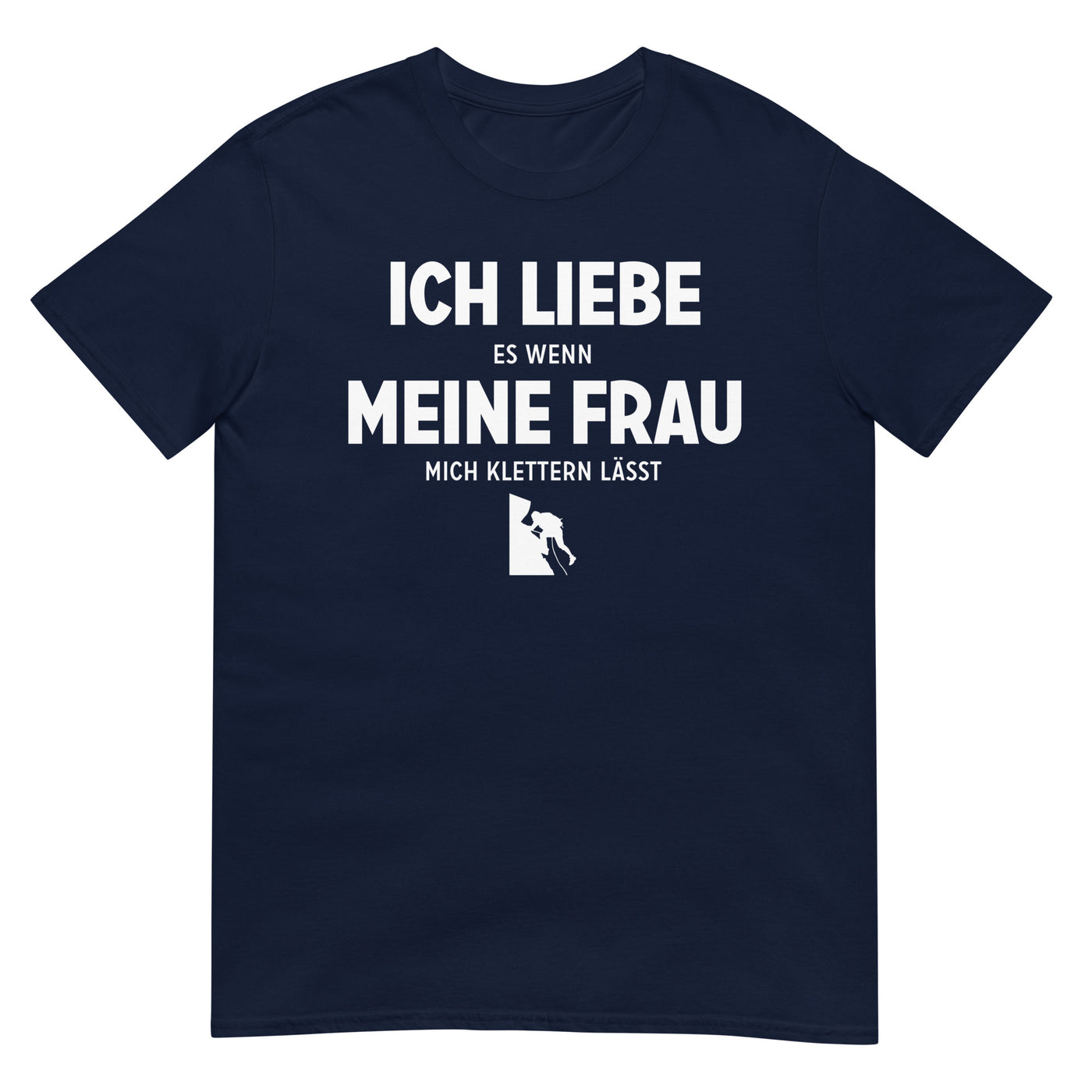 Ich Liebe Es Wenn Meine Frau Mich Klettern Lasst - T-Shirt (Unisex) klettern xxx yyy zzz Navy