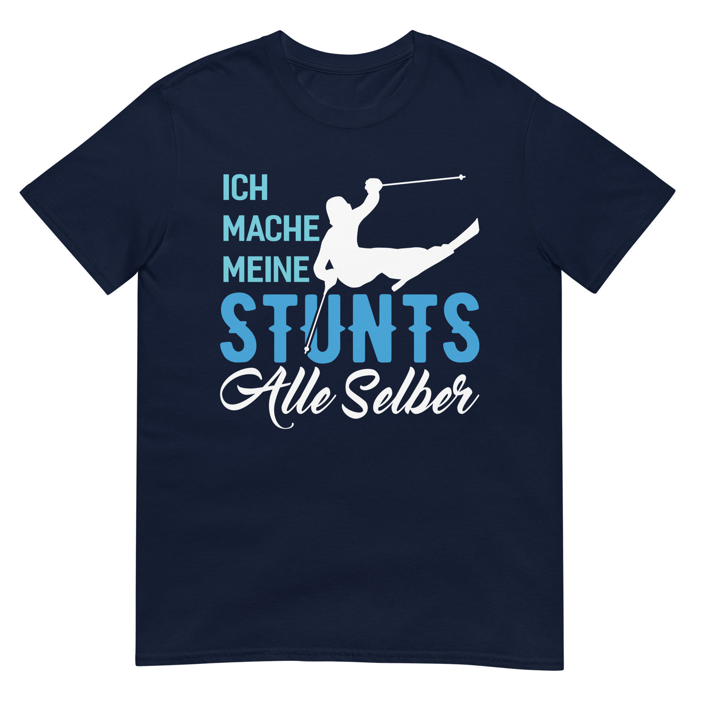 Ich mache meine Stunts alle selber - (S.K) - T-Shirt (Unisex) klettern xxx yyy zzz Navy