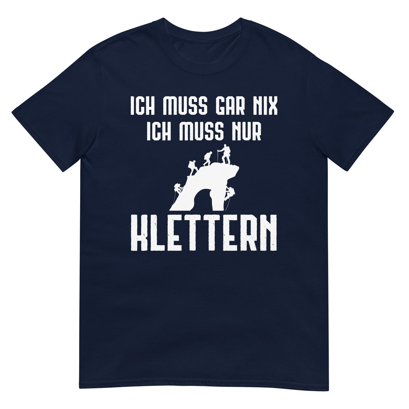 Ich Muss Gar Nix Ich Muss Nur Klettern - T-Shirt (Unisex) klettern xxx yyy zzz Navy