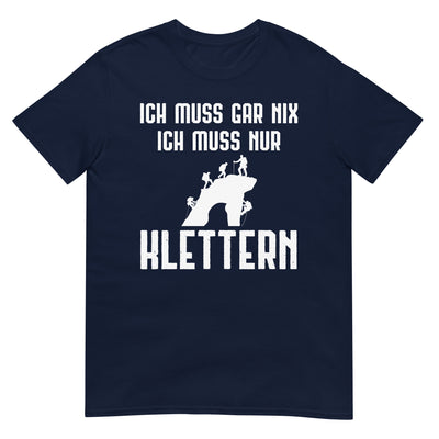 Ich Muss Gar Nix Ich Muss Nur Klettern - T-Shirt (Unisex) klettern xxx yyy zzz Navy