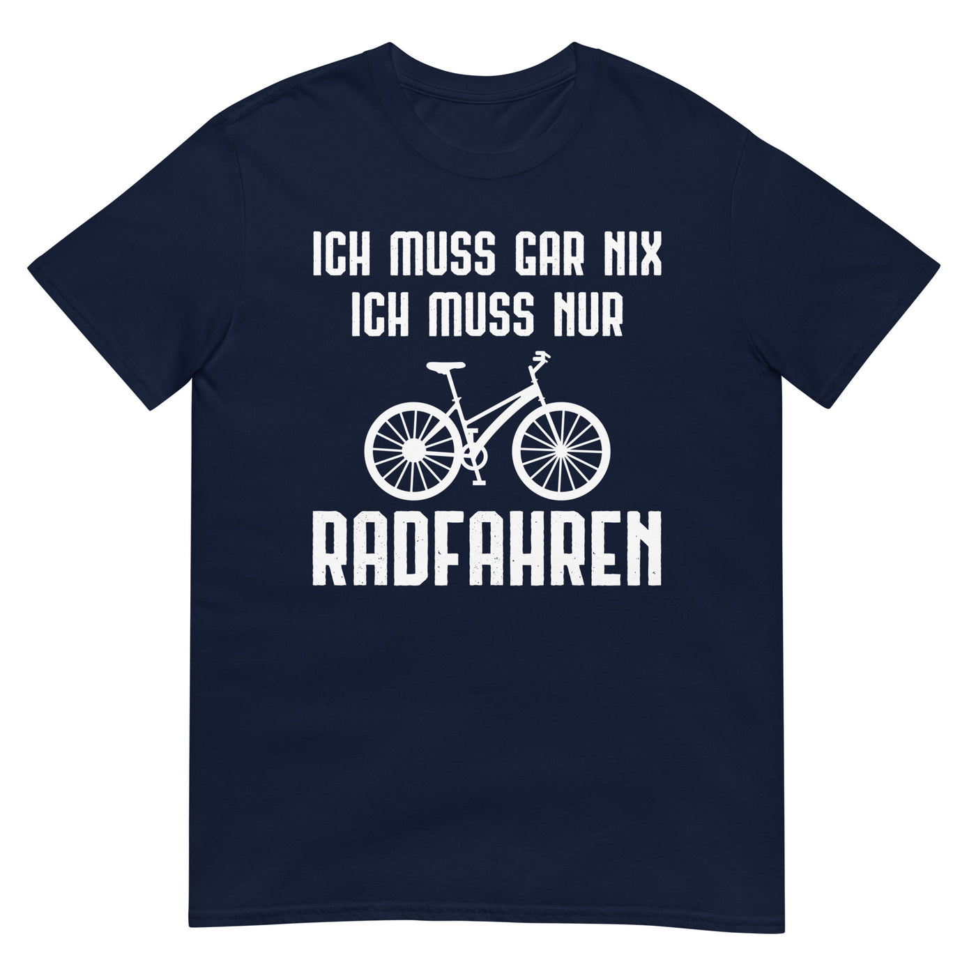 Ich Muss Gar Nix Ich Muss Nur Radfahren - T-Shirt (Unisex) fahrrad xxx yyy zzz Navy