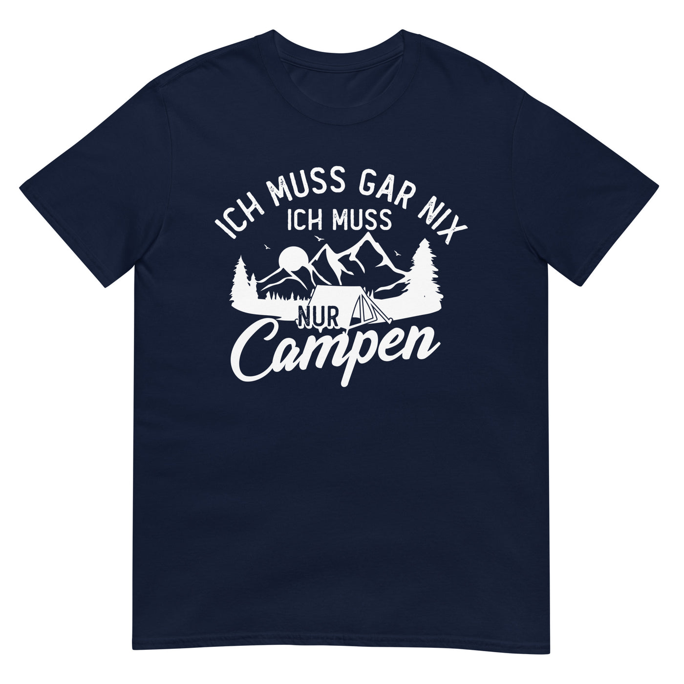 Ich muss gar nix, ich muss nur campen - T-Shirt (Unisex) camping xxx yyy zzz Navy