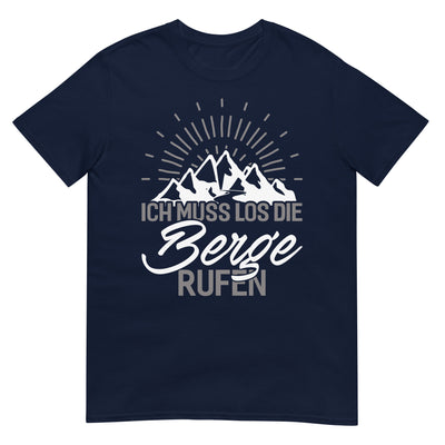 Ich muss los die Berge rufen - T-Shirt (Unisex) berge wandern xxx yyy zzz Navy