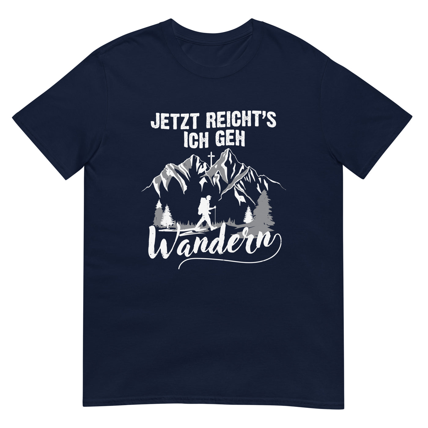 Jetzt Reichts ich geh Wandern - T-Shirt (Unisex) wandern xxx yyy zzz Navy