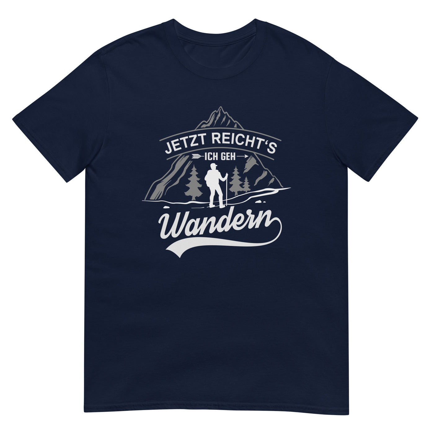 Jetzt reichts ich geh Wandern - T-Shirt (Unisex) wandern xxx yyy zzz Navy