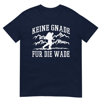 Keine Gnade, für die Wade - T-Shirt (Unisex) wandern xxx yyy zzz Navy