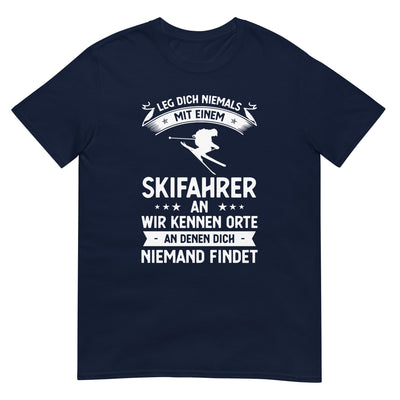 Leg Dich Niemals Mit Einem Skifahrer An Wir Kennen Orte An Denen Dich Niemand Findet - T-Shirt (Unisex) klettern ski xxx yyy zzz Navy