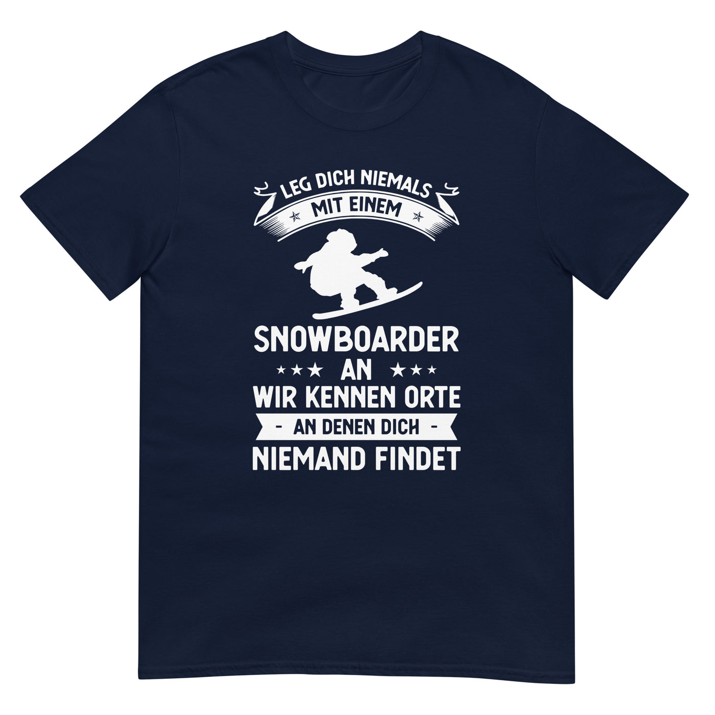 Leg Dich Niemals Mit Einem Snowboarder An Wir Kennen Orte An Denen Dich Niemand Findet - Unisex Basic Softstyle T-Shirt | Gildan snowboarden xxx yyy zzz Navy